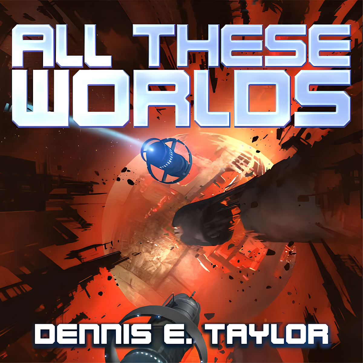 Dennis E. Taylor: All These Worlds (AudiobookFormat, 2017, Audible Inc.)