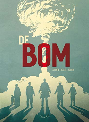 Alcante, Laurent F. Bollée, Denis Rodier: De bom (Hardcover, Dutch language, 2020, Scratchbooks)
