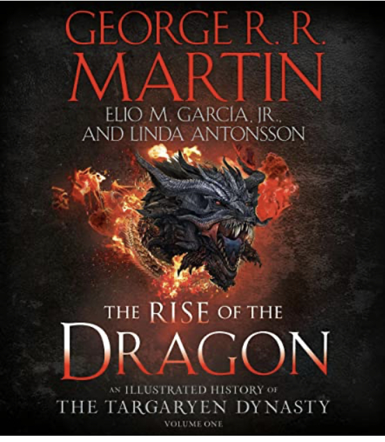 George R.R. Martin, García, Elio M., Jr., Linda Antonsson: Rise of the Dragon (2022, Potter/Ten Speed/Harmony/Rodale)