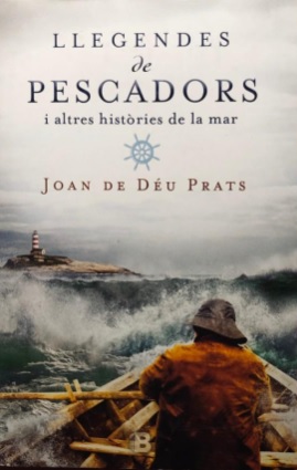 Joan de Déu Prats: LLEGENDES DE PESCADORS (Hardcover, Catalan language, 2016, Ediciones B)
