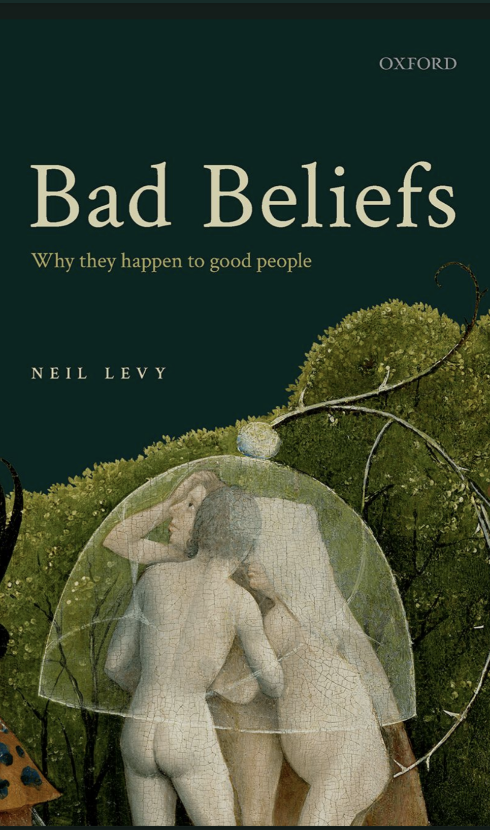 Neil Levy: Bad Beliefs (2021, Oxford University Press)