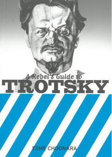 Esme Choonara: Rebel's Guide to Trotsky (2007, Bookmarks)