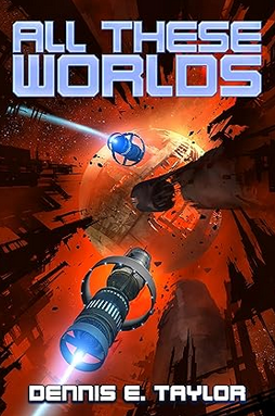 Dennis E. Taylor: All These Worlds (EBook, Worldbuilders Press)