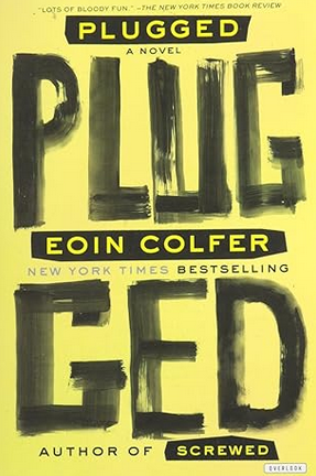 Eoin Colfer: Plugged (Paperback, 2011, The Overlook Press)