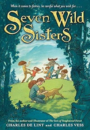 Charles de Lint, Charles Vess: Seven Wild Sisters (Hardcover, 2002, Subterranean Press)