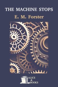 E. M. Forster: The Machine Stops (EBook, AliceAndBooks)