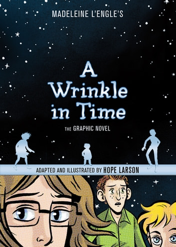 Hope Larson, Madeleine L'Engle: A Wrinkle in Time (GraphicNovel, 2012, Farrar, Straus and Giroux)