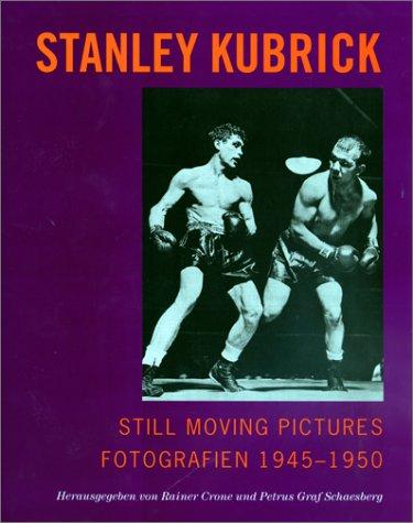 Rainer Crone, Petrus Graf Schaesberg, Stanley Kubrick: Still Moving Pictures - Stanley Kubrick (Hardcover, German language, 1999, Schnell & Steiner)
