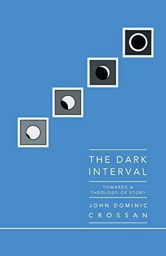 John Dominic Crossan: The Dark Interval: Towards a Theology of Story (1988)