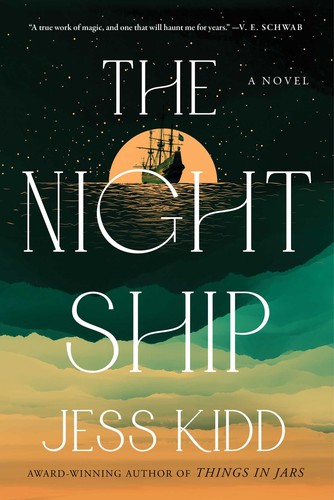 Jess Kidd: Night Ship (2022, Atria Books)