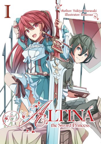 Yukiya Murasaki: Altina the Sword Princess: Volume 1 (2019, Enterbrain)