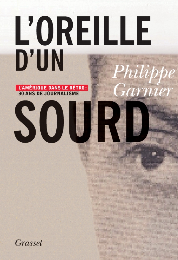 Philippe Garnier: L'oreille d'un sourd (Hardcover, français language, Grasset)