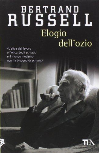 Bertrand Russell: Elogio dell'ozio (Paperback, Italian language, 2012, TEA)