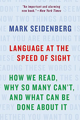 Mark Seidenberg: Language at the Speed of Sight (Paperback, 2018, Basic Books)