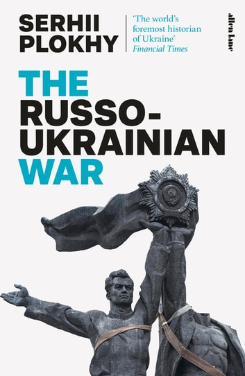 Sergìj Mikolajovič Plohìj: The Russo-Ukrainian War (EBook, Penguin Books Ltd)