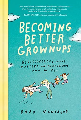 Brad Montague: Becoming Better Grownups (Hardcover, 2020, Avery)