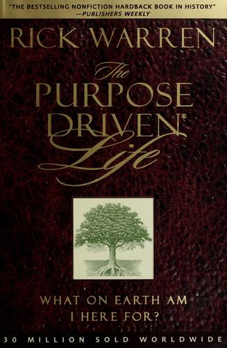 Rick Warren: The purpose driven® life (2002, Zondervan)