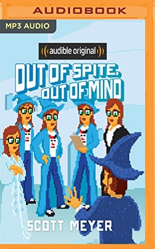 Scott Meyer, Luke Daniels: Out of Spite, Out of Mind (AudiobookFormat, 2019, Audible Studios on Brilliance, Audible Studios on Brilliance Audio)
