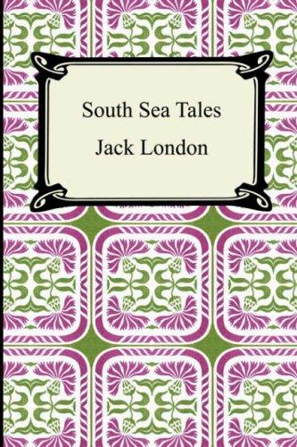 Jack London: South Sea Tales (Paperback, 2006, Digireads.com)