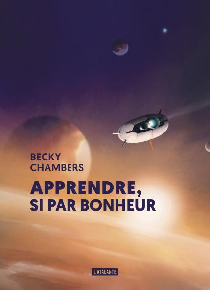 Becky Chambers: Apprendre, si par bonheur (French language, 2020, L'Atalante)