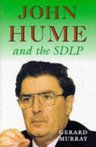 Gerard Murray: John Hume and the SDLP (1998, Irish Academic Press)