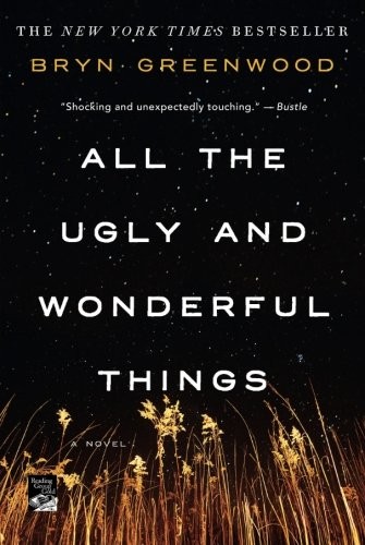 Bryn Greenwood: All the Ugly and Wonderful Things (Paperback, 2017, A Thomas Dunne Book for St. Martin's Griffin)