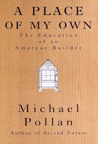 Michael Pollan: A place of my own (1997, Random House)