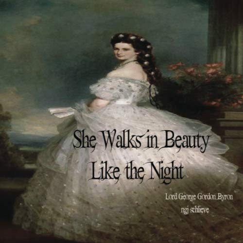 Lord Byron, ngj schlieve: She Walks in Beauty Like the Night (Paperback, 2017, Pemberley Publishing)