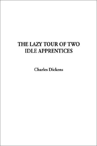 Charles Dickens: The Lazy Tour of Two Idle Apprentices (Hardcover, 2001, IndyPublish.com)