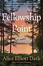 Alice Elliott Dark: Fellowship Point (2022, Scribner)