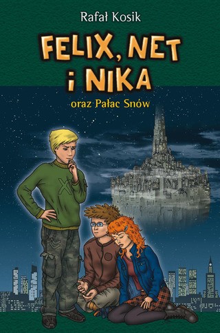 Rafał Kosik: Felix, Net i Nika oraz Pałac Snów (Hardcover, Polish language, 2009, powergraph)