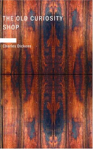 Charles Dickens: The Old Curiosity Shop (Paperback, BiblioBazaar, Creative Media Partners, LLC)