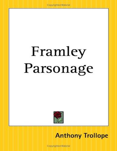 Anthony Trollope: Framley Parsonage (Barsetshire Novels) (Paperback, 2004, Kessinger Publishing)