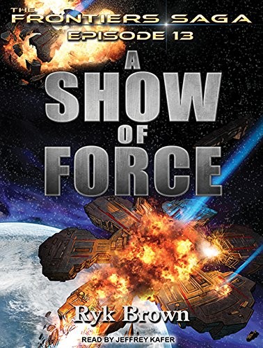 Ryk Brown, Jeffrey Kafer: A Show of Force (AudiobookFormat, 2015, Tantor Audio)