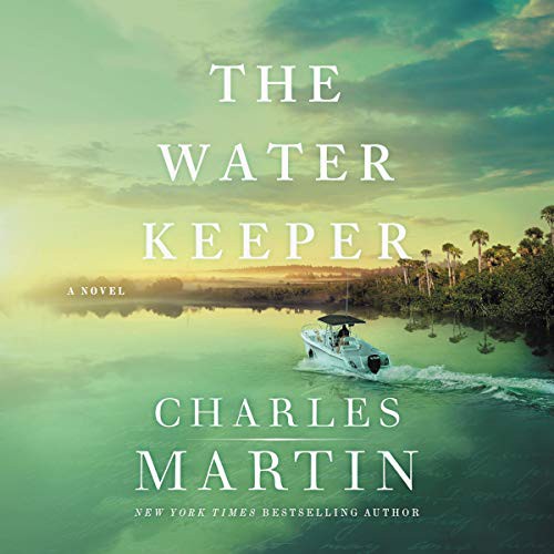 Charles Martin: The water keeper (AudiobookFormat, 2020, Brilliance Audio)