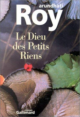 Arundhati Roy: Le Dieu des Petits Riens (1998, Gallimard)