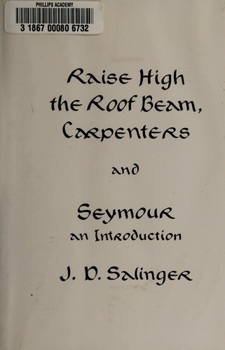 J. D. Salinger: Raise high the roof beam, carpenters (1987, Little, Brown)