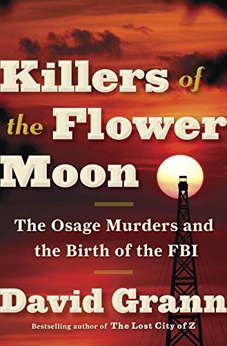 David Grann: Killers of the Flower Moon (Paperback, 2017, Penguin Random House New York)
