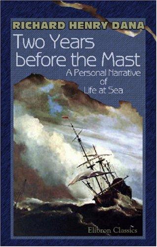 Richard Henry Dana: Two Years before the Mast (2001, Adamant Media Corporation)