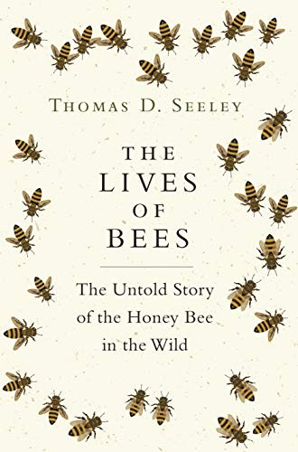 Thomas D. Seeley: The Lives of Bees (Hardcover, 2019, Princeton University Press)