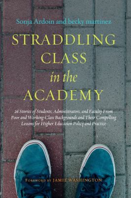 Jamie Washington, Sonja Ardoin, becky martinez: Straddling Class in the Academy (2019, Stylus Publishing, LLC)
