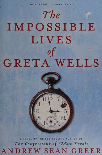 Andrew Sean Greer: The impossible lives of Greta Wells (2013, Ecco an imprint of HarperCollinsPublishers)