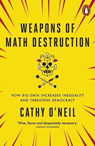 Cathy O'Neil: Weapons of Math Destruction (2017, Penguin)