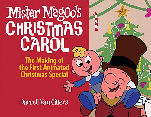 Darrell Van Citters: Mr. Magoo's Christmas Carol, The Making of the First Animated Christmas Special (Paperback, 2020, Darrell Van Citters)