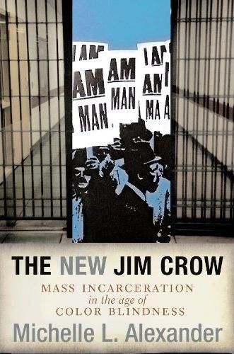 Michelle Alexander, Michelle Alexander: The New Jim Crow (Hardcover, 2010, New Press)