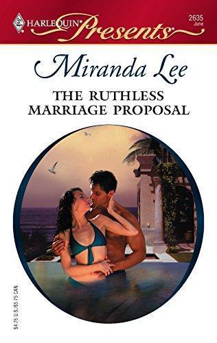 Miranda Lee: The Ruthless Marriage Proposal