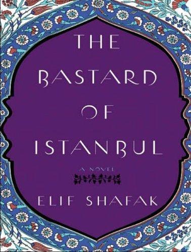 Elif Shafak: The Bastard of Istanbul (2007, Tantor Media)