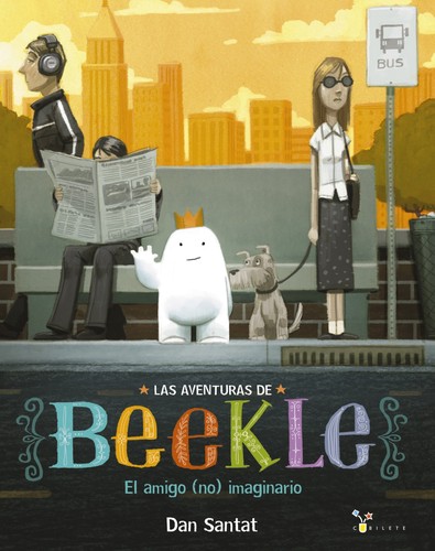 Dan Santat: Las aventuras de Beekle: el amigo (no) imaginario / Dan Santat (2016, Bruño)