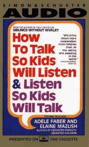 Elaine Mazlish, Adele Faber: How to Talk So Kids Will Listen...And Listen So Kids Will Talk (1995, Nightingale-Conant)