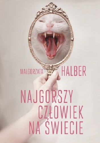 Małgorzata Halber: Najgorszy człowiek na świecie (2015, Społeczny Instytut Wydawniczy Znak)